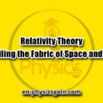 Relativity Theory: Unveiling the Fabric of Space and Time
